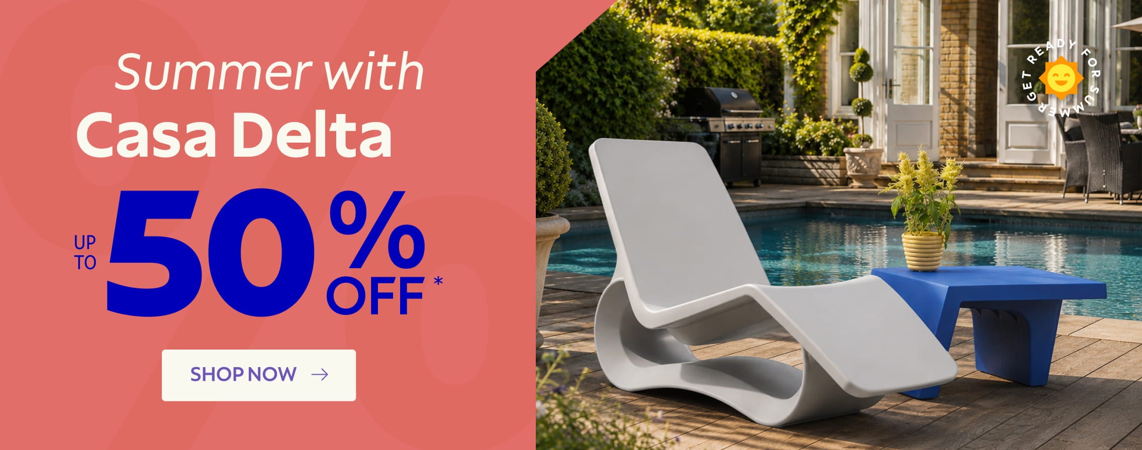 Summer with Casa Delta Up tp 50% OFF.