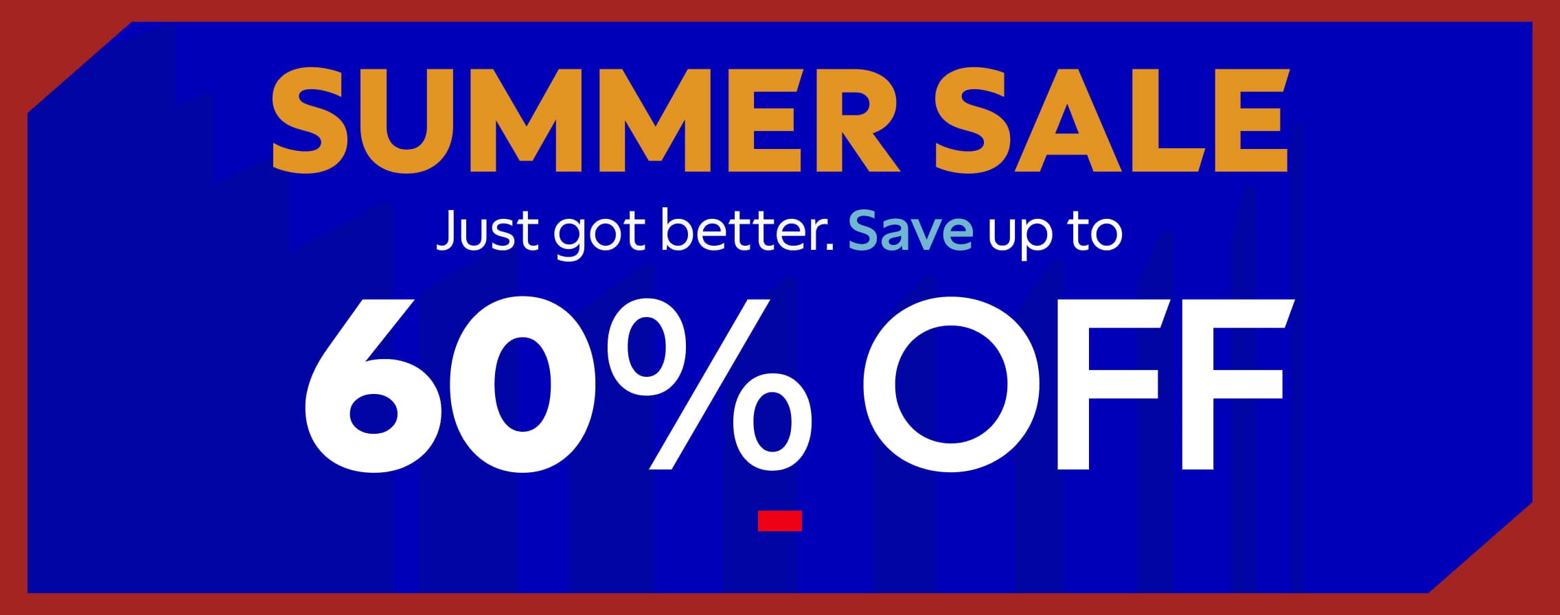 Summer Sale. Save Up to 60% OFF