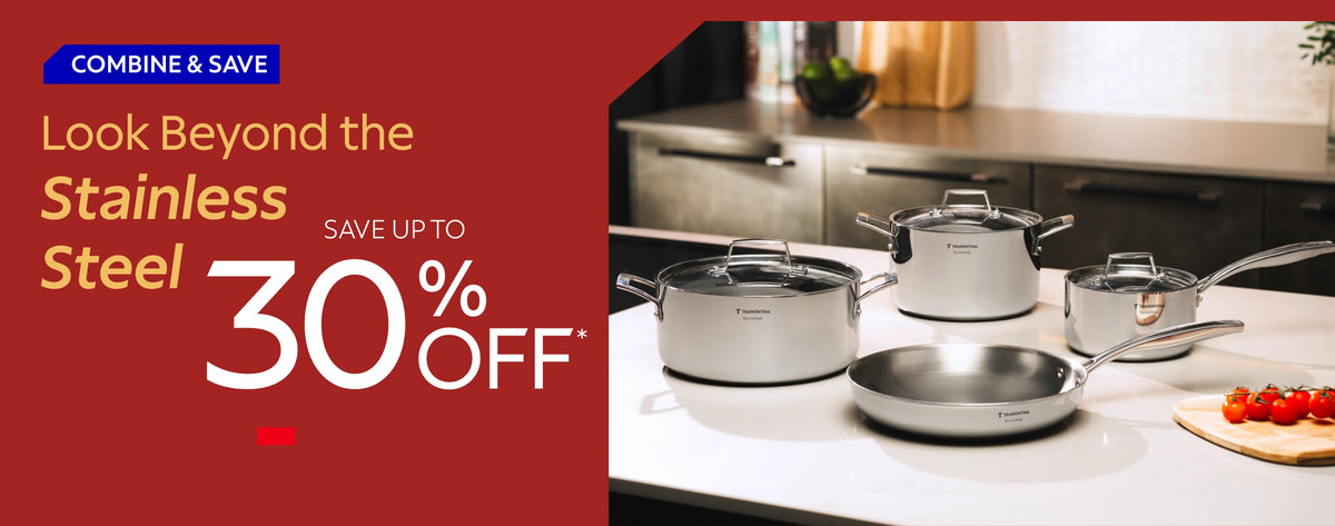 Look beyond the stainless steel - save up to 30% OFF