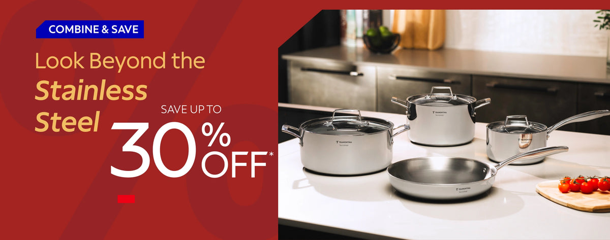 Look beyond the stainless steel - save up to 30% OFF