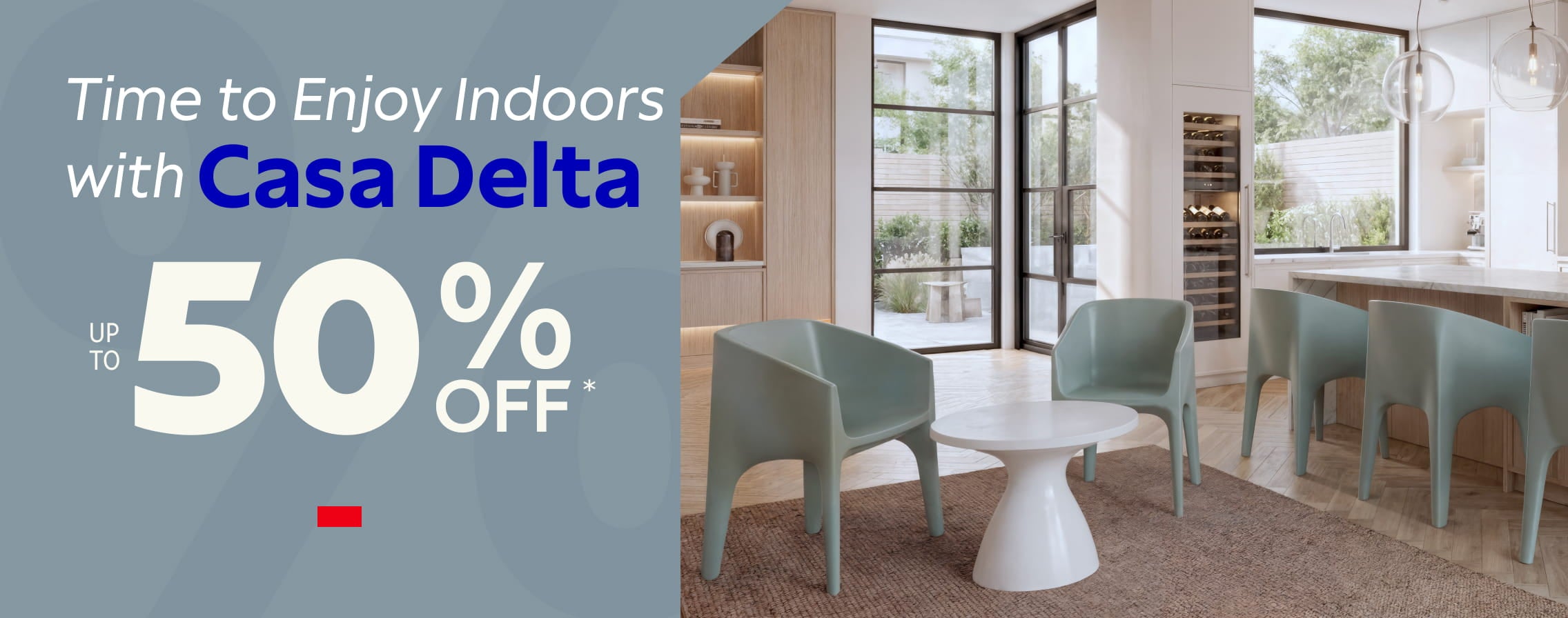 Summer with Casa Delta Up tp 50% OFF.